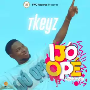 Tkeyz – Ijo Ope