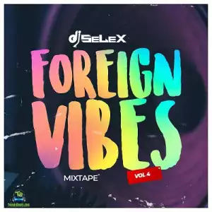 DJ Selex – Foreign Vibes Mixtape Vol. 4