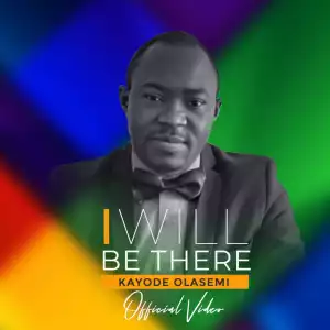 Kayode Olasemi – I Will Be There