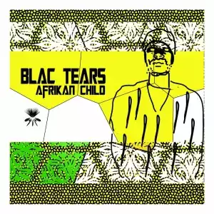 Blac Tears – Afrikan Child