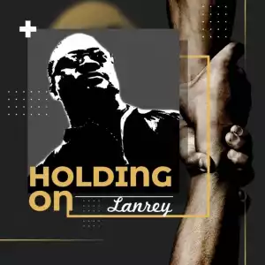Lanrey – Holding On