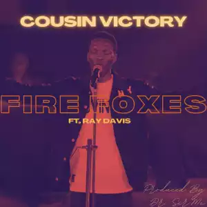 Cousin Victory – Fire Foxes ft Ray Davis