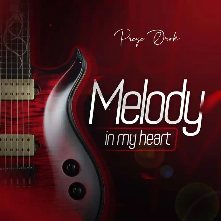 Preye Orok – Melody In My Heart