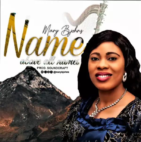 Name Above All Names – Mary Bjohns