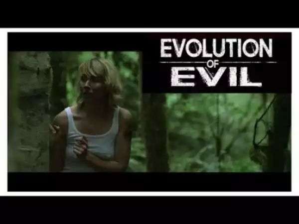 Evolution of Evil (2018) (Official Trailer)