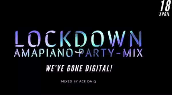 Ace da Q – Lockdown Amapiano Party mix