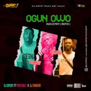 DJ OP Dot ft. Portable & DJ Tansho – Ogun Owo Industry