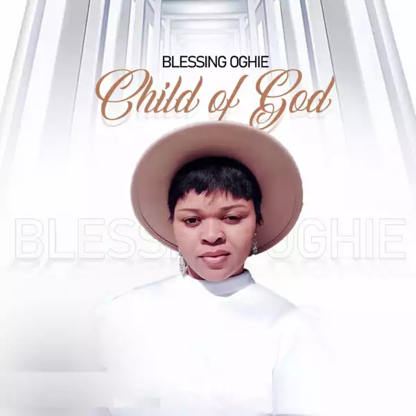 Blessing Oghie – Child of God