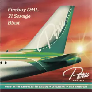 Fireboy DML ft 21 Savage & Blxst – Peru (Remix)