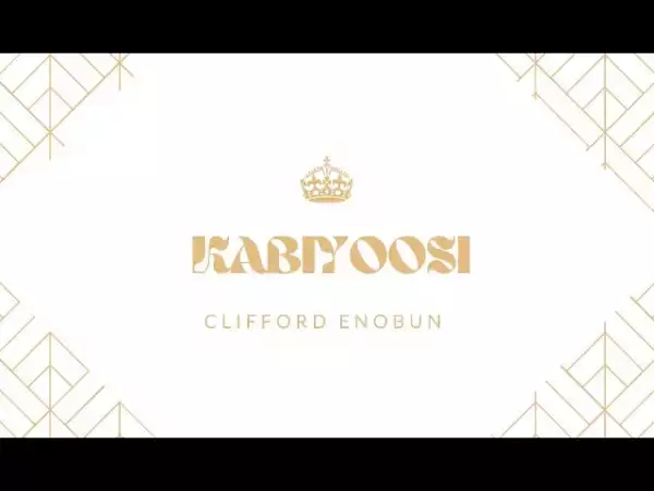 Clifford Enobun – Kabiyoosi (Video)