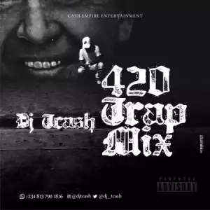 DJ Tcash - 420 Best Foreign Dope Trap Mixtape