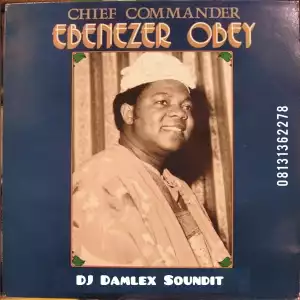 DJ Damlex Soundit – Best Of Dr Ebenezer Obey Fabiyi Mix
