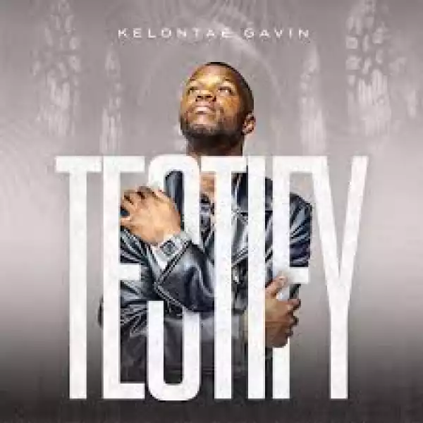 Kelontae Gavin – Testify (Album)