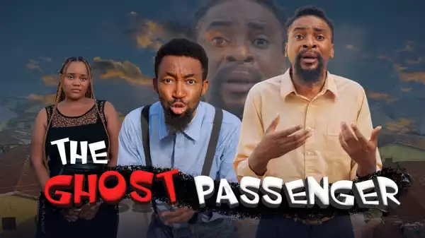 Yawa Skits - The Ghost Passenger [Episode 192] (Comedy Video)
