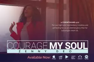 Zenny DEO – Courage My Soul