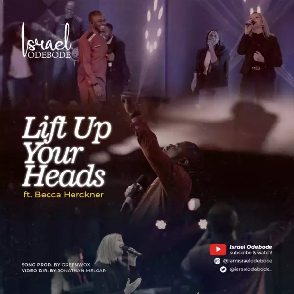 Israel Odebode – Lift Up Your Heads ft. Becca Herckner