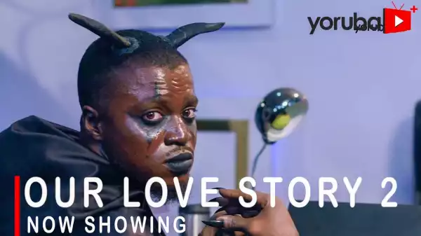 Our Love Story Part 2 (2022 Yoruba Movie)