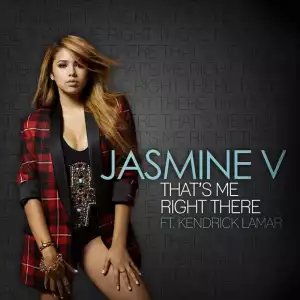 Jasmine V Ft. Kendrick Lamar - Thats Me Right There
