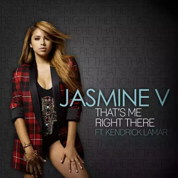 Jasmine V Ft. Kendrick Lamar - Thats Me Right There