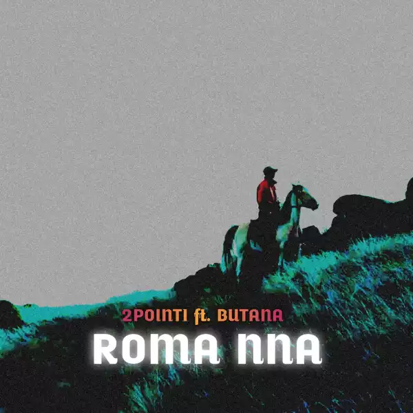 2point1 Ft. Butana – Roma Nna