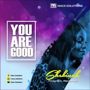 Shekinah – You Are Good