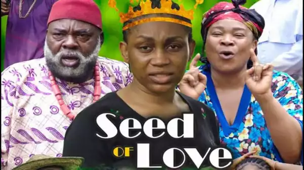 Seed Of Love (2021 Nollywood Movie)