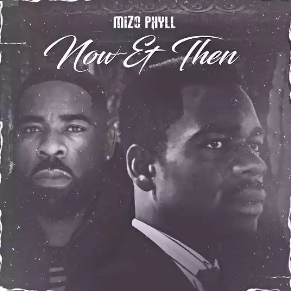 Mizo Phyll – Now & Then (Album)
