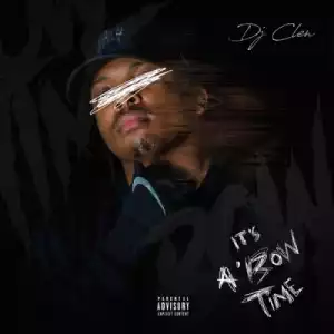 DJ Clen – It’s A’Bow Time (Album)