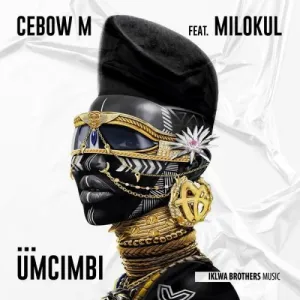 Cebow M – Umcimbi ft. Milokul