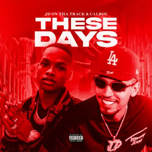 JD On Tha Track Ft. Calboy – These Days