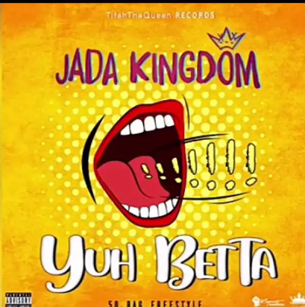 Jada Kingdom – Yuh Betta (50 Bag Freestyle)