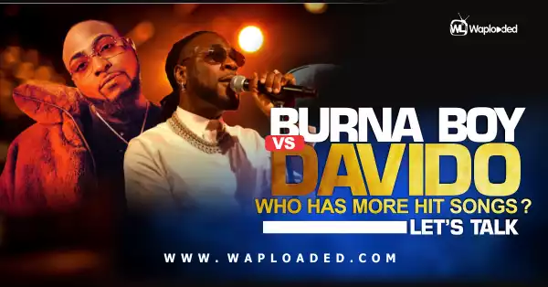 Davido VS Burna Boy: Who has more hit songs? (Let