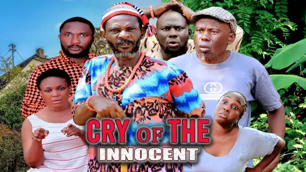 Cry Of The Innocent (2021 Nollywood Movie)