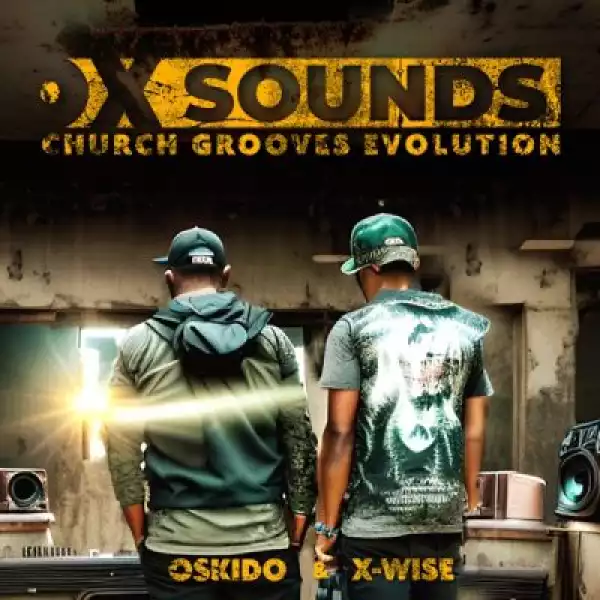OSKIDO & X-Wise – Church Grooves Evolution Album ft. OX Sounds (Album)