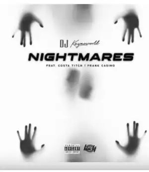 DJ Kaymoworld – Nightmares Ft. Costa Titch & Frank Casino