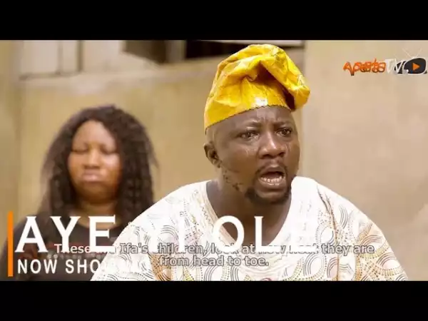 Aye Yi Ole (2022 Yoruba Movie)