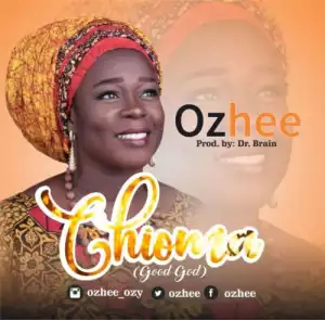 Ozhee – Chioma (Good God)