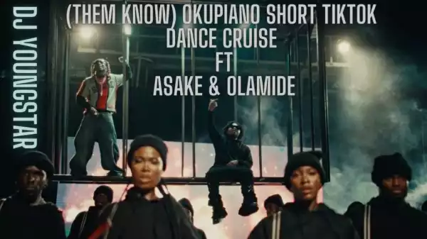 DJ Youngstar – (Them Know) Okupiano Short TikTok Dance Cruise ft. Asake & Olamide