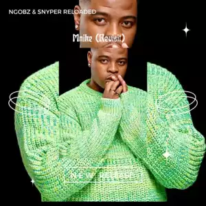Ngobz & Snyper Reloaded – Mnike Revisit (To Tyler ICU & Nandipha 808)