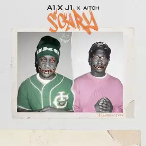 A1 x J1 Ft. Aitch – Scary