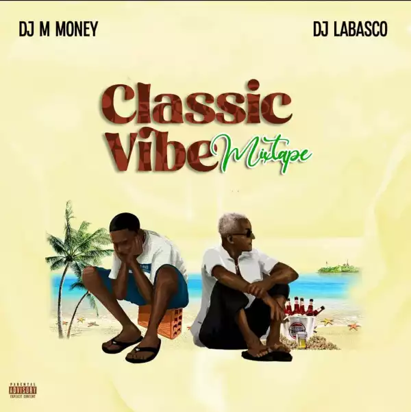 DJ M Money & DJ Labasco – Classic Vibe Mix