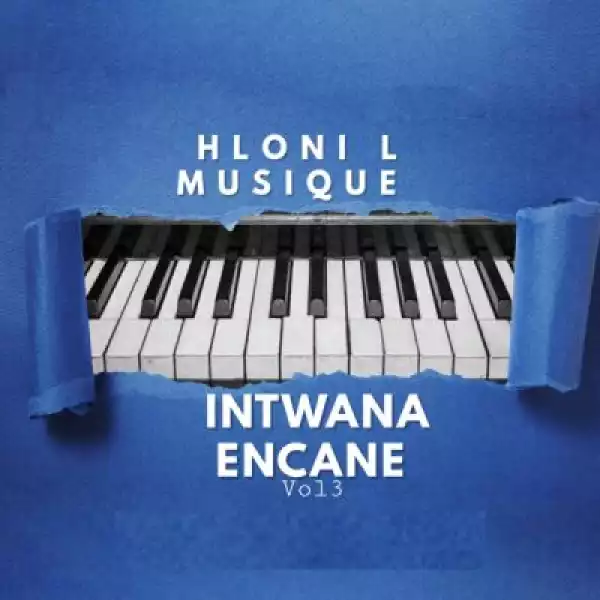 Hloni L MusiQue – Intwana Encane Vol 3 (Album)