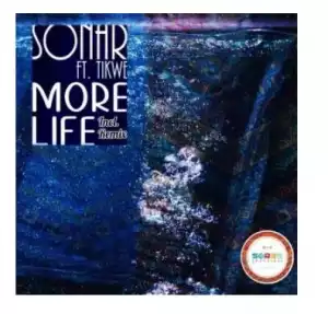 Sonar – More Life Ft. Tikwe