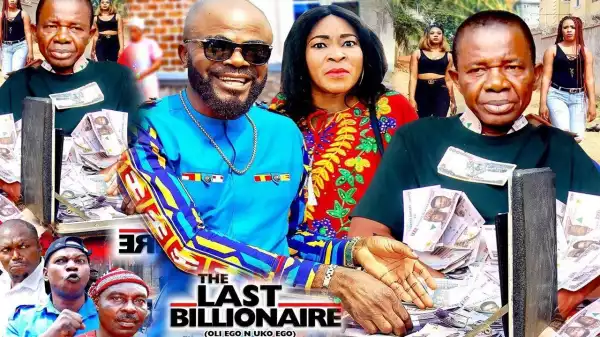 THE LAST BILLIONAIRE SEASON 1 (2020) (Nollywood Movie)