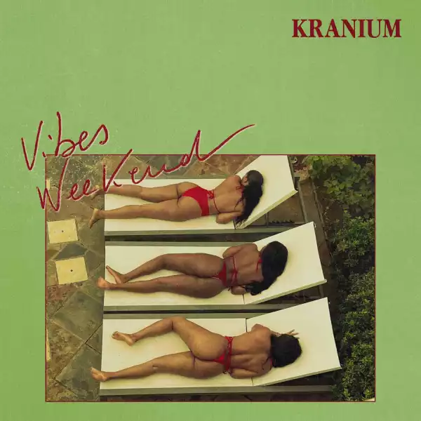 Kranium – Vibes Weekend (Raw)