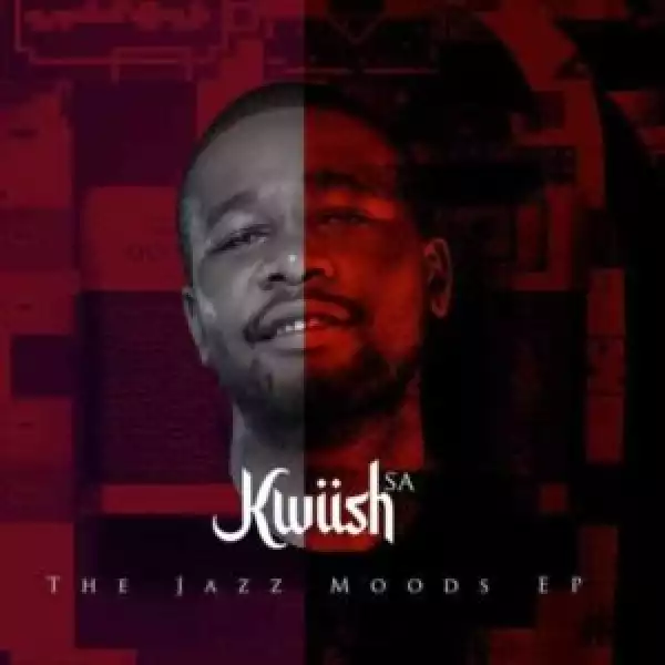 Kwiish SA – The Jazz Moods (EP)