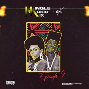 DJ Mingle - Mingle Music Mix (Episode 9)