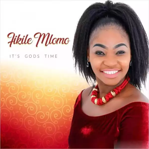 Fikile Mlomo – It’s God’s Time (Album)