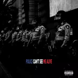 Dizzy Wright – Police Can’t See Me Alive