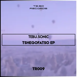 Tebu.Sonic – Tshegofatso (EP)